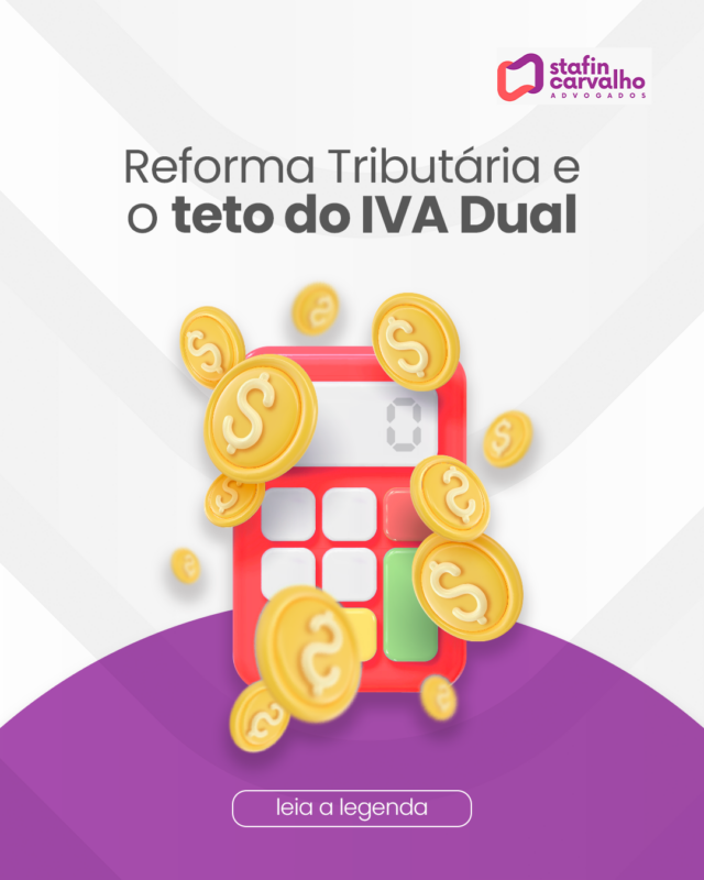 Reforma Tributária e o teto de carga do IVA Dual - Stafin Carvalho ...